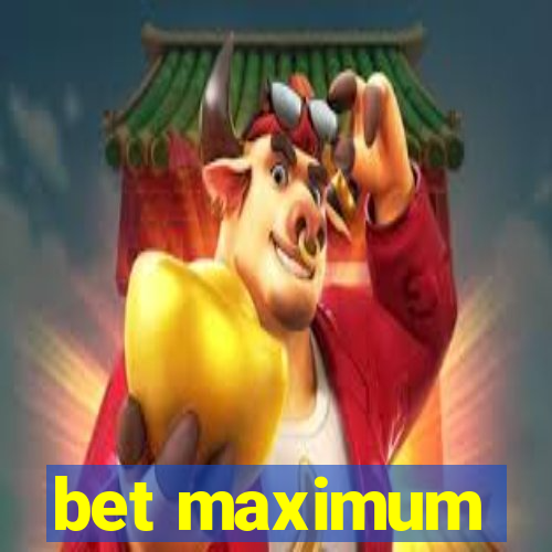 bet maximum