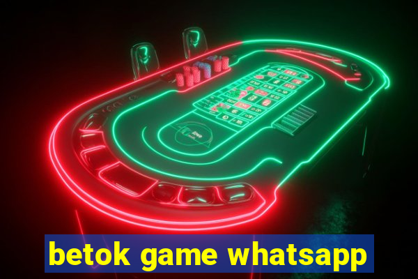 betok game whatsapp