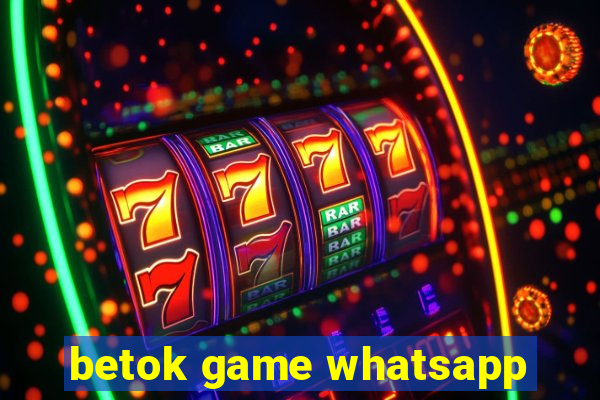 betok game whatsapp