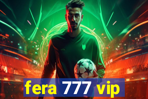 fera 777 vip