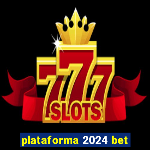 plataforma 2024 bet