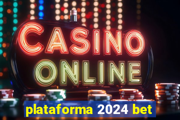 plataforma 2024 bet