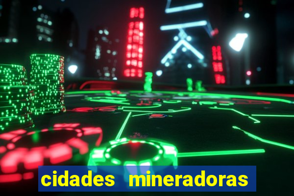 cidades mineradoras de minas gerais