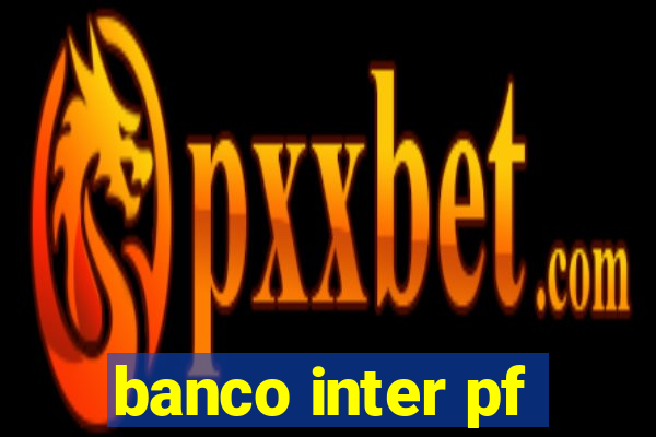 banco inter pf