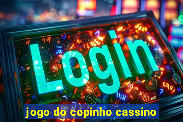 jogo do copinho cassino