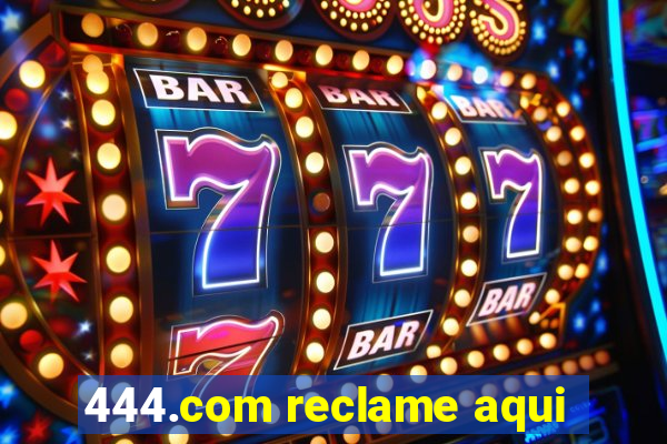 444.com reclame aqui