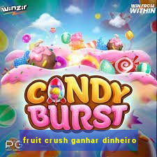 fruit crush ganhar dinheiro