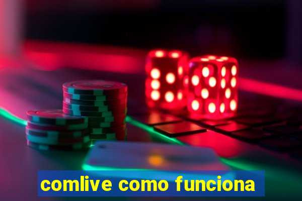 comlive como funciona