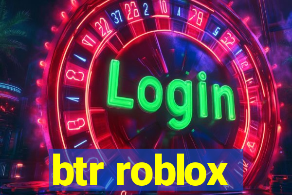 btr roblox