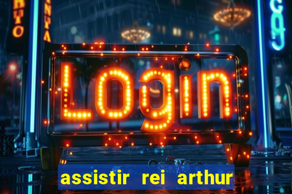 assistir rei arthur 2004 topflix