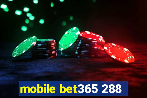 mobile bet365 288