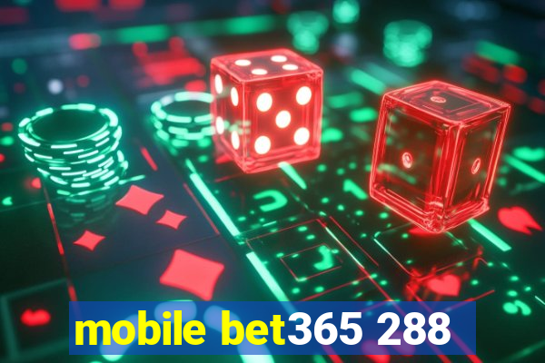 mobile bet365 288