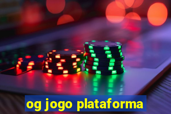 og jogo plataforma