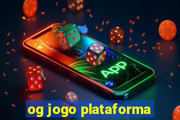 og jogo plataforma