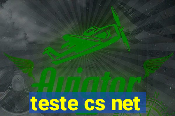 teste cs net