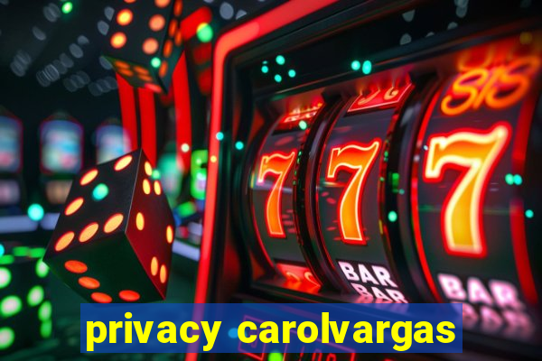 privacy carolvargas