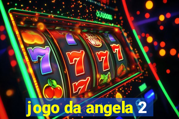 jogo da angela 2