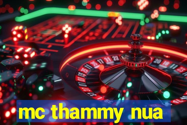 mc thammy nua