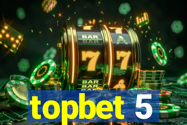 topbet 5