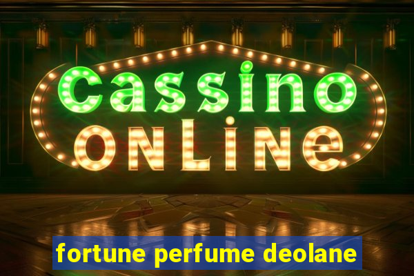 fortune perfume deolane