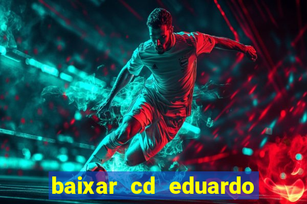 baixar cd eduardo costa 2023