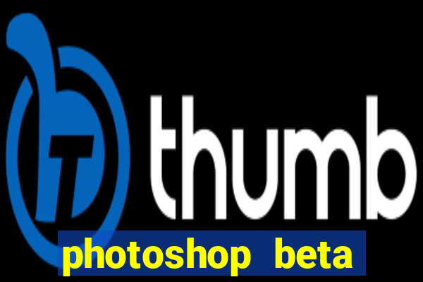 photoshop beta download crackeado