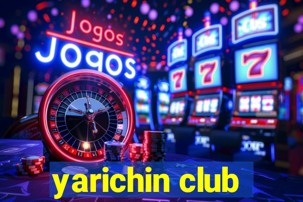 yarichin club