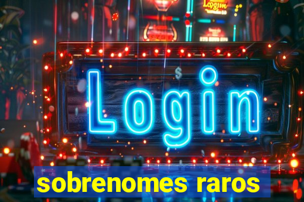 sobrenomes raros