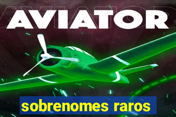 sobrenomes raros