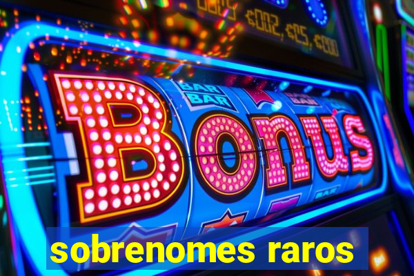 sobrenomes raros