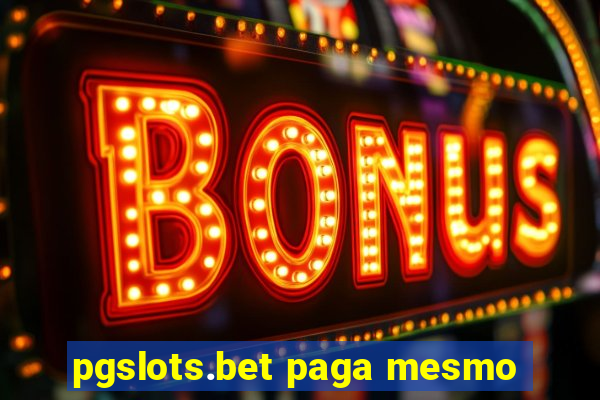 pgslots.bet paga mesmo