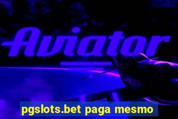 pgslots.bet paga mesmo