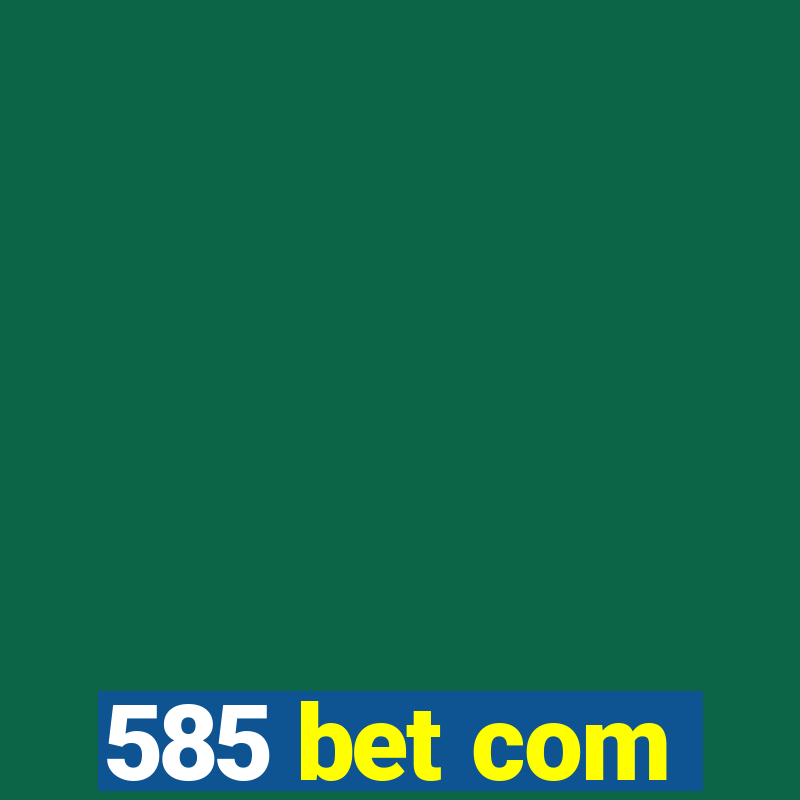 585 bet com