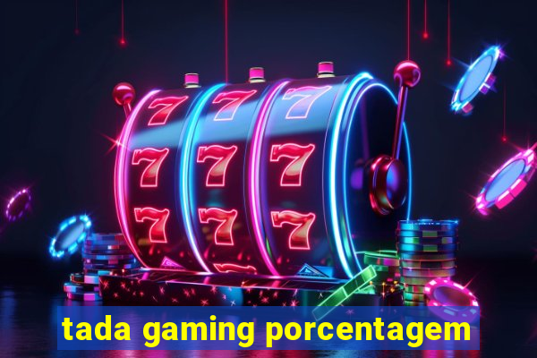 tada gaming porcentagem