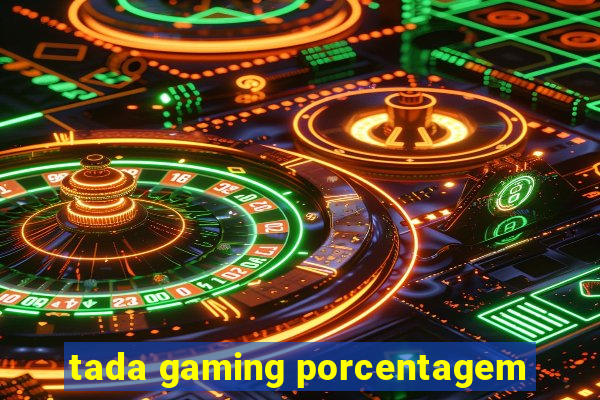 tada gaming porcentagem