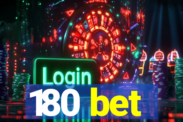 180 bet