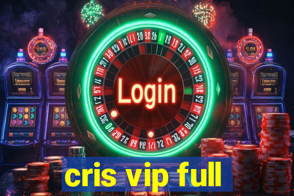 cris vip full