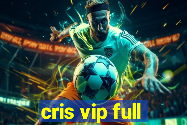 cris vip full