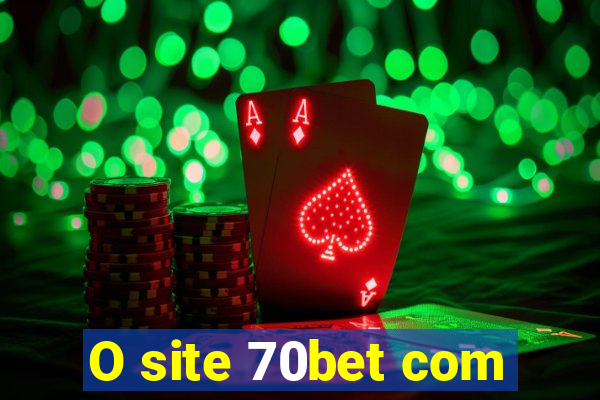 O site 70bet com