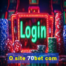 O site 70bet com