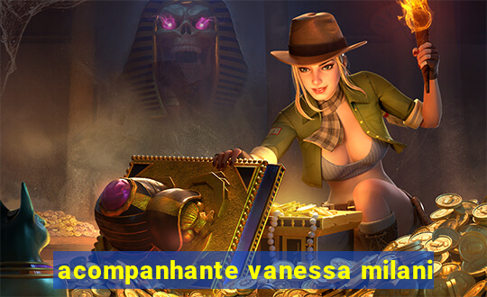 acompanhante vanessa milani