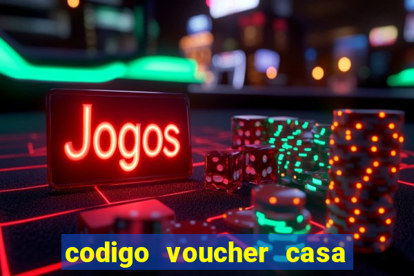 codigo voucher casa de apostas