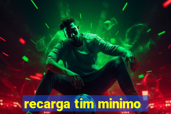 recarga tim minimo