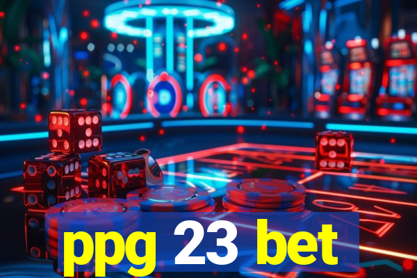 ppg 23 bet