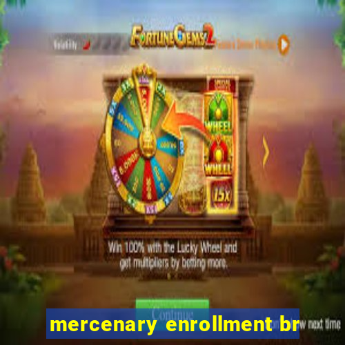 mercenary enrollment br