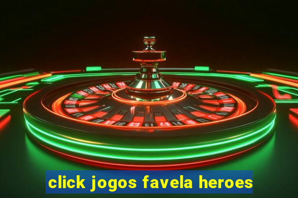 click jogos favela heroes