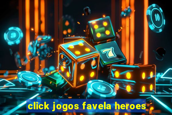 click jogos favela heroes