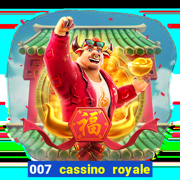 007 cassino royale completo dublado