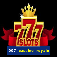 007 cassino royale completo dublado