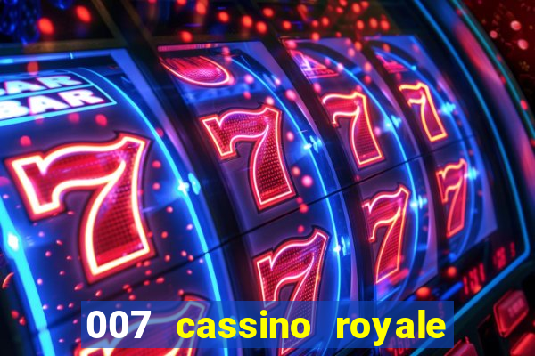 007 cassino royale completo dublado